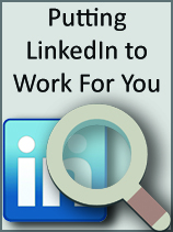 LinkedIn 101 Training: Putting LinkedIn to work for you